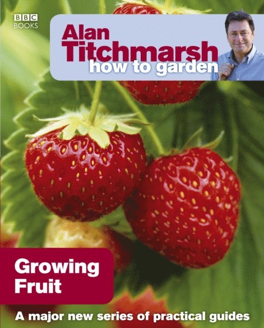 Alan Titchmarsh - Alan Titchmarsh How to Garden: Growing Fruit, E-bok
