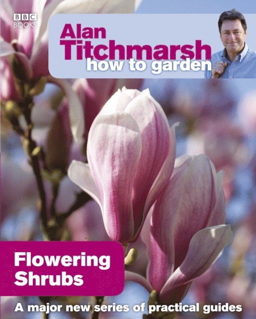 Alan Titchmarsh - Alan Titchmarsh How to Garden: Flowering Shrubs, E-bok