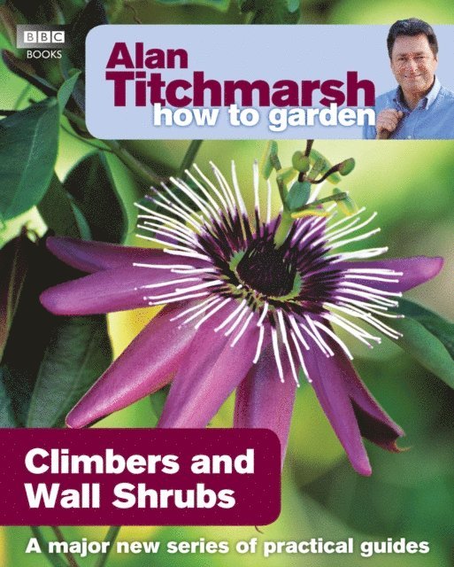 Alan Titchmarsh - Alan Titchmarsh How to Garden: Climbers and Wall Shrubs, E-bok