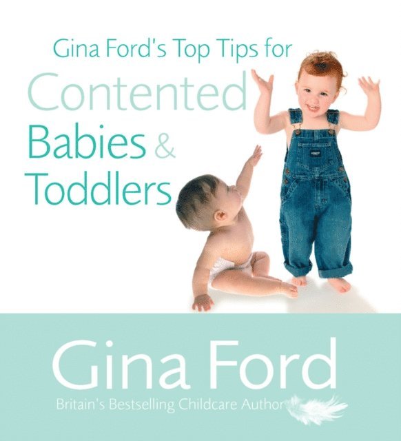 Gina Ford - Gina Ford's Top Tips For Contented Babies & Toddlers, E-bok