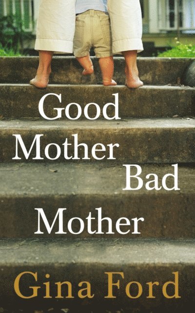 Gina Ford - Good Mother, Bad Mother, E-bok