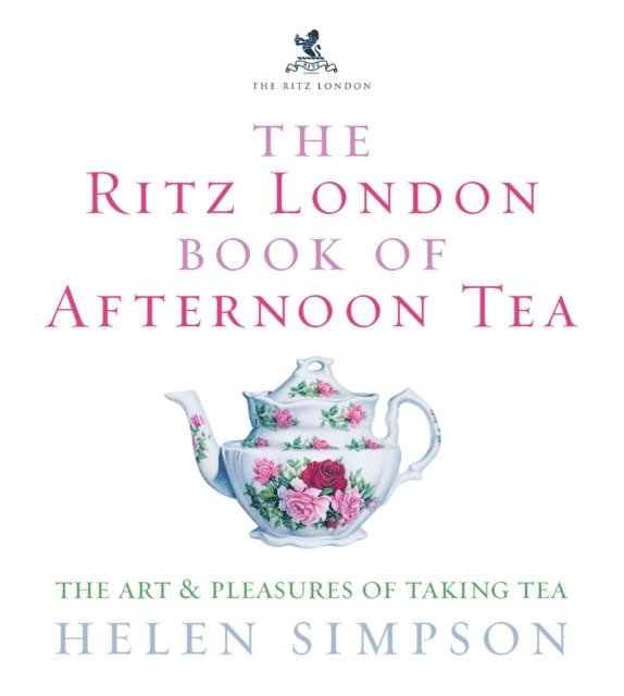 Helen Simpson - Ritz London Book Of Afternoon Tea, E-bok