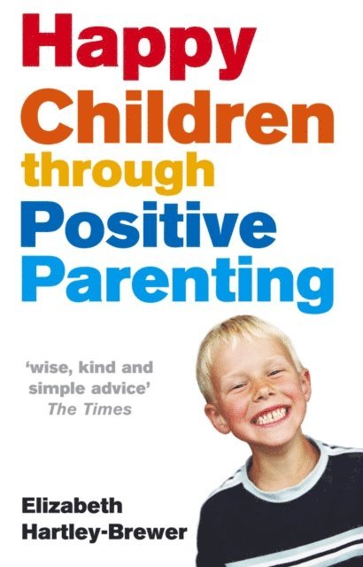 Elizabeth Hartley-Brewer - Happy Children Through Positive Parenting, E-bok