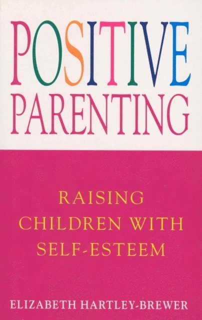 Elizabeth Hartley-Brewer - Positive Parenting, E-bok