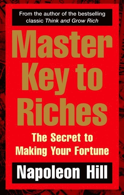 Napoleon Hill - Master Key to Riches, E-bok
