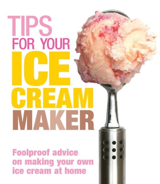 Christine McFadden - Tips for Your Ice Cream Maker, E-bok