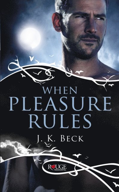 JK Beck - When Pleasure Rules: A Rouge Paranormal Romance, E-bok