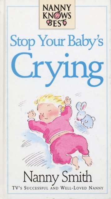Nanny Smith, Nina Grunfeld - Nanny Knows Best -Stop Your Baby's Crying, E-bok