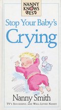 Nanny Knows Best -Stop Your Baby's Crying