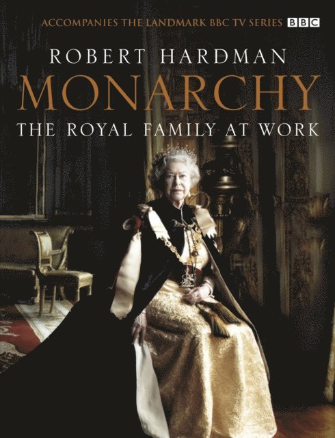 Robert Hardman - Monarchy: The Royal Family at Work, E-bok