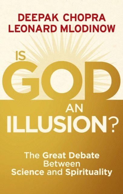 Deepak Chopra, Leonard Mlodinow - Is God an Illusion?, E-bok