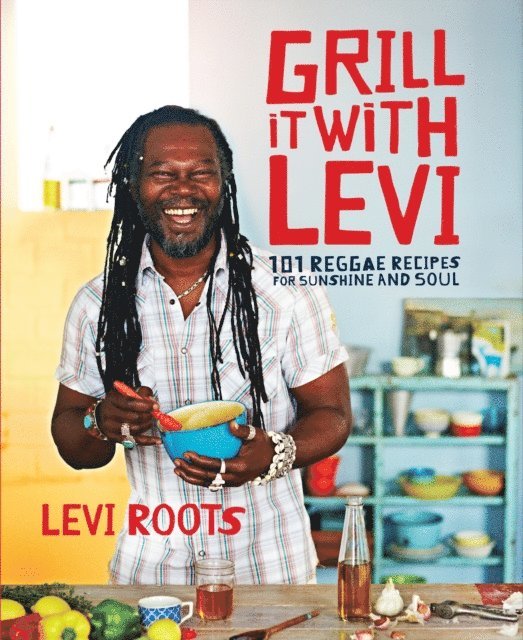 Levi Roots - Grill it with Levi, E-bok. Tillgänglighet: Lägg i varukorg
