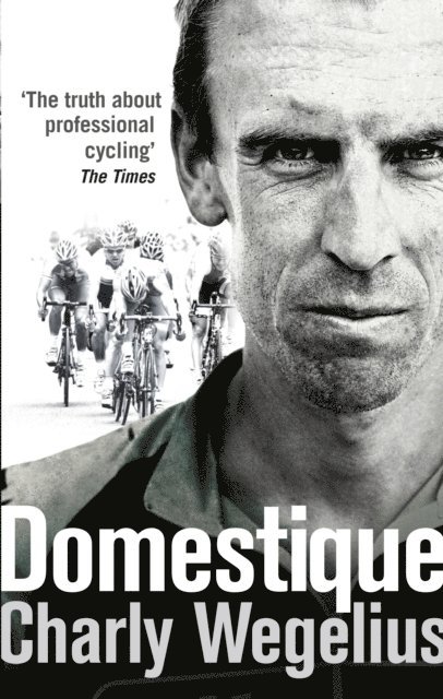 Charly Wegelius - Domestique, E-bok