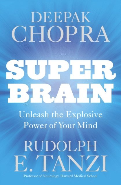 Deepak Chopra, Rudolph E. Tanzi - Super Brain, E-bok