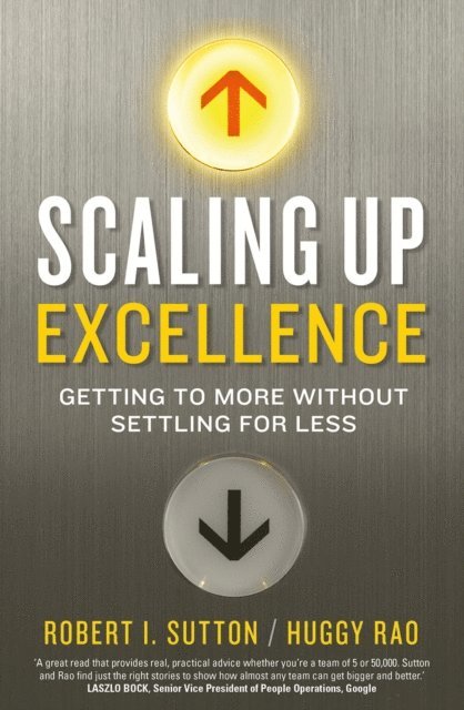 Hayagreeva Rao, Robert I. Sutton - Scaling up Excellence, E-bok