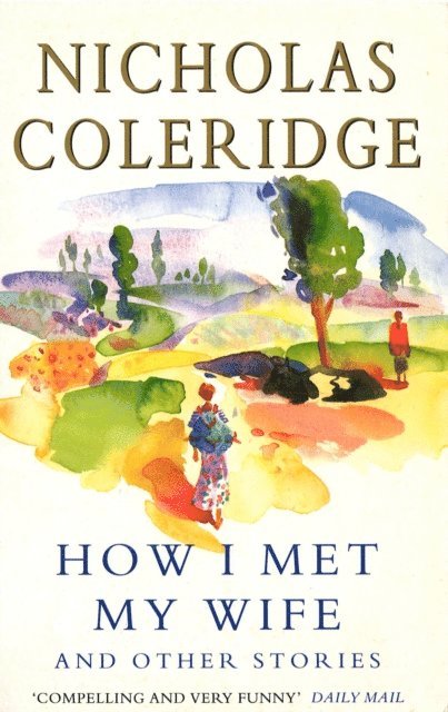 Nicholas Coleridge - How I Met My Wife, E-bok. Tillgänglighet: Lägg i varukorg
