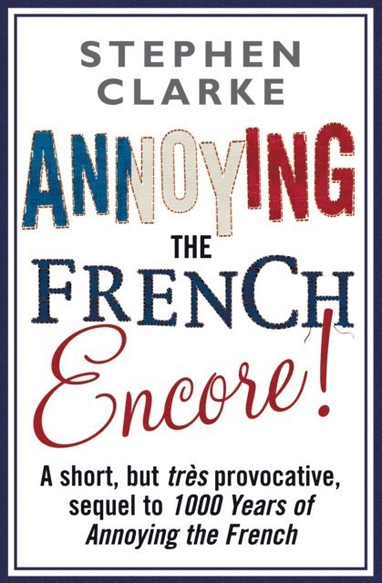 Stephen Clarke - Annoying The French Encore!, E-bok