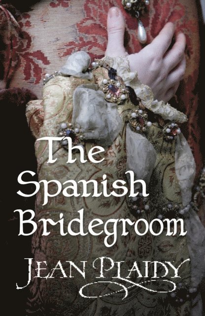 Jean Plaidy - Spanish Bridegroom, E-bok