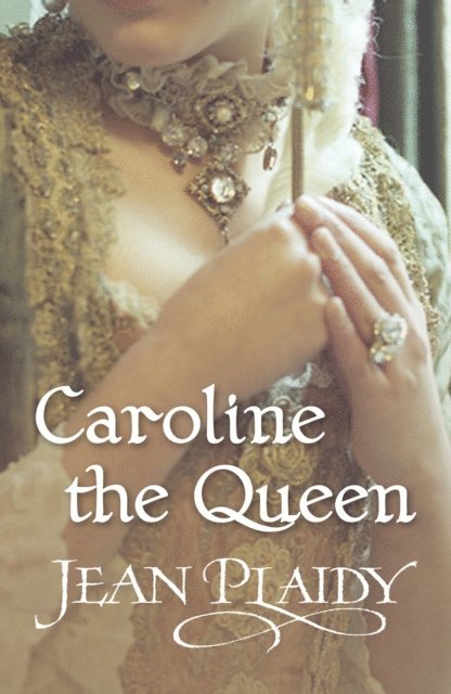 Jean Plaidy - Caroline the Queen, E-bok