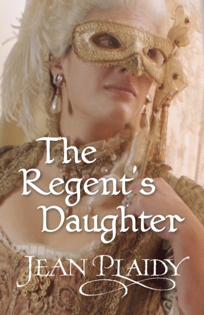 Jean Plaidy - Regent's Daughter, E-bok