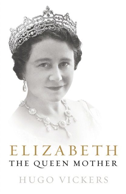 Hugo Vickers - Elizabeth, The Queen Mother, E-bok