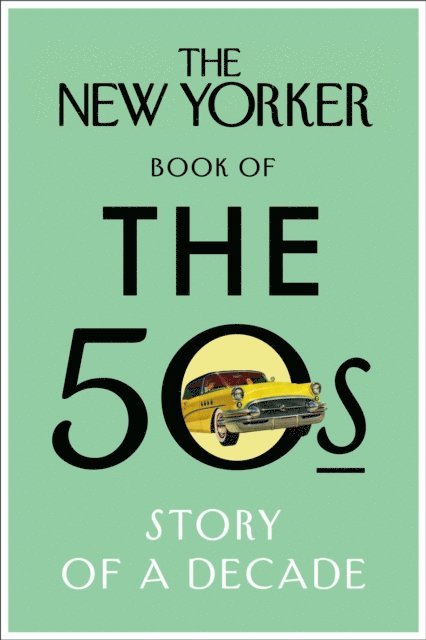 The New Yorker Magazine - New Yorker Book of the 50s, E-bok