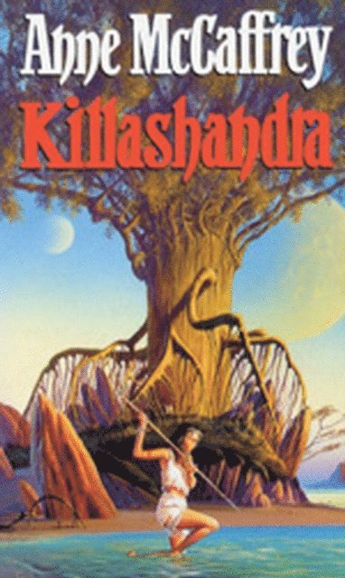 Anne McCaffrey - Killashandra, E-bok