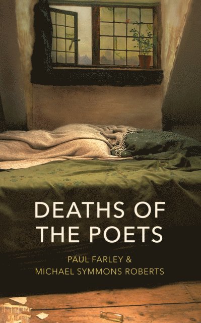 Michael Symmons Roberts, Paul Farley - Deaths of the Poets, E-bok