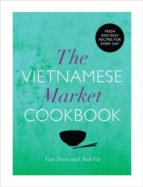 Anh Vu, Van Tran - Vietnamese Market Cookbook, E-bok