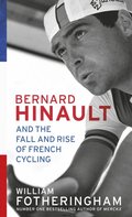 Bernard Hinault and the Fall and Rise of French Cycling