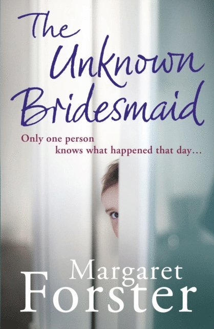 Margaret Forster - Unknown Bridesmaid, E-bok