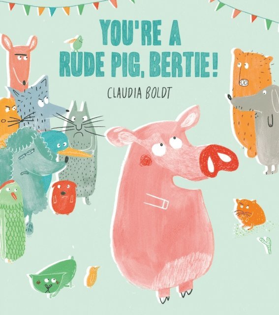Claudia Boldt - You're A Rude Pig, Bertie!, E-bok