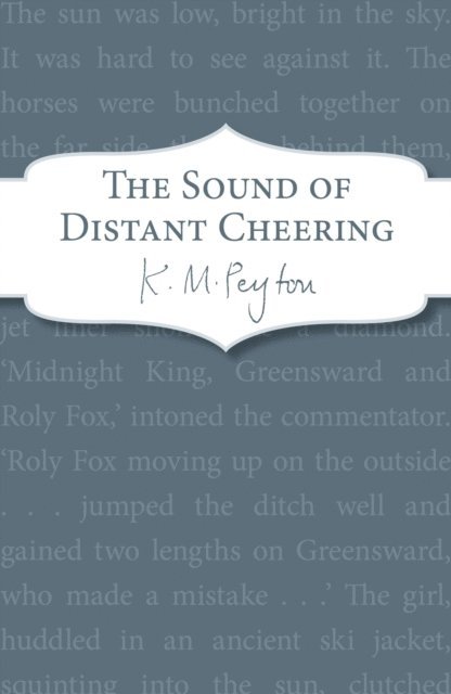 K M Peyton - Sound Of Distant Cheering, E-bok