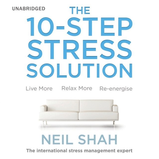 Neil Shah - 10-Step Stress Solution, Ljudbok