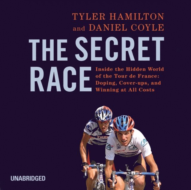 Tyler Hamilton, Daniel Coyle - Secret Race, Ljudbok