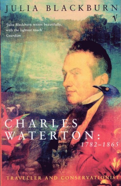 Julia Blackburn - Charles Waterton 1782-1865, E-bok