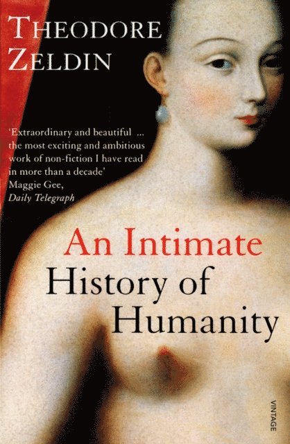Theodore Zeldin - Intimate History of Humanity, E-bok