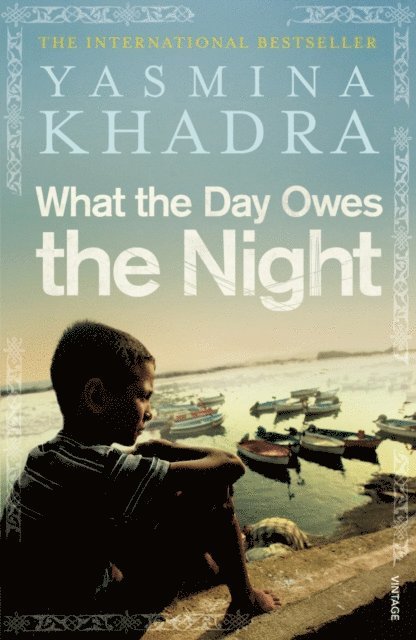 Yasmina Khadra - What the Day Owes the Night, E-bok
