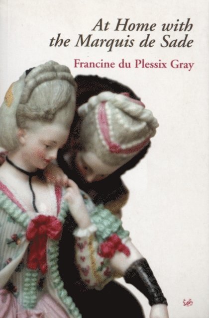 Francine Du Plessix Gray - At Home With The Marquis De Sade, E-bok