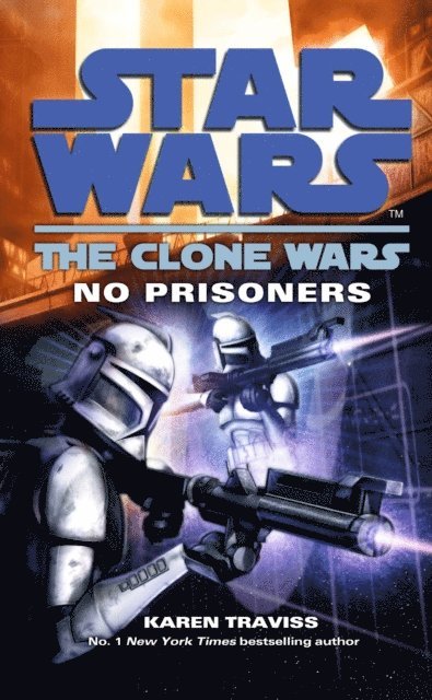 Karen Traviss - Star Wars: The Clone Wars - No Prisoners, E-bok