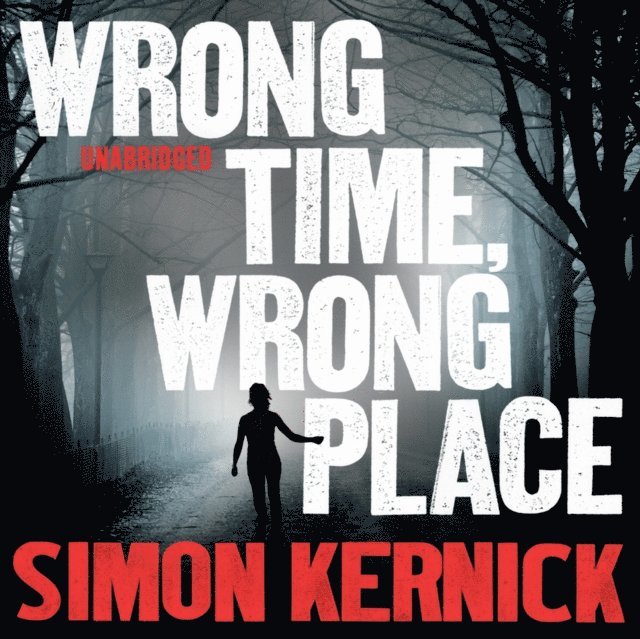 Simon Kernick - Wrong Time, Wrong Place, Ljudbok