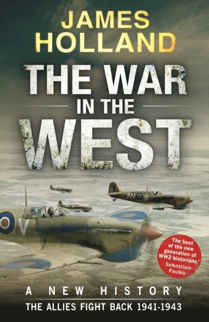 James Holland - War in the West: A New History, E-bok