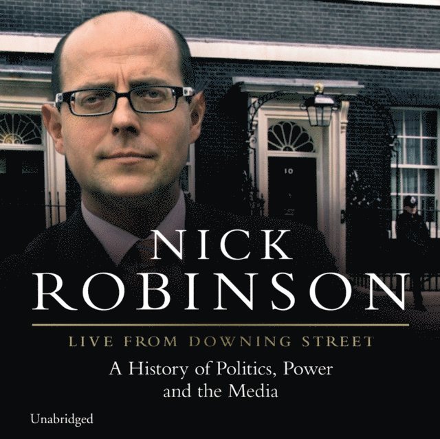 Nick Robinson - Live From Downing Street, Ljudbok