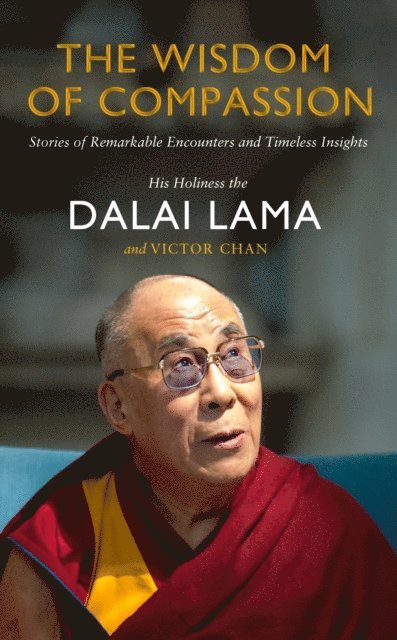 Dalai Lama, Victor Chan - Wisdom of Compassion, E-bok