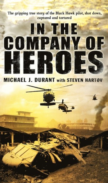 Michael J Durant - In The Company Of Heroes, E-bok