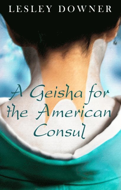 Lesley Downer - Geisha for the American Consul (a short story), E-bok