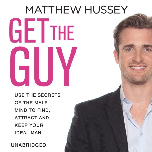 Matthew Hussey - Get the Guy, Ljudbok
