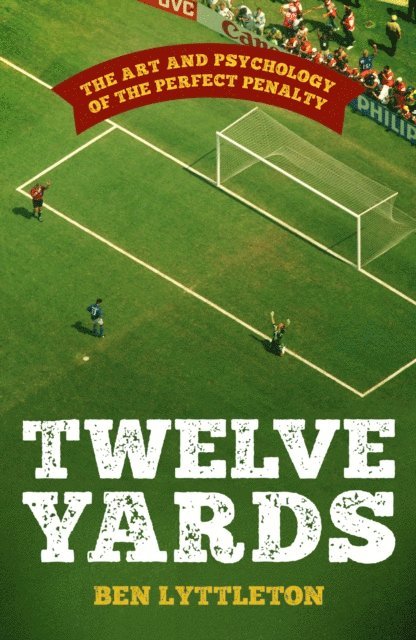 Ben Lyttleton - Twelve Yards, E-bok