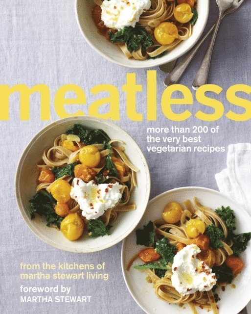 Martha Stewart - Meatless: More than 200 of the Best Vegetarian Recipes, E-bok