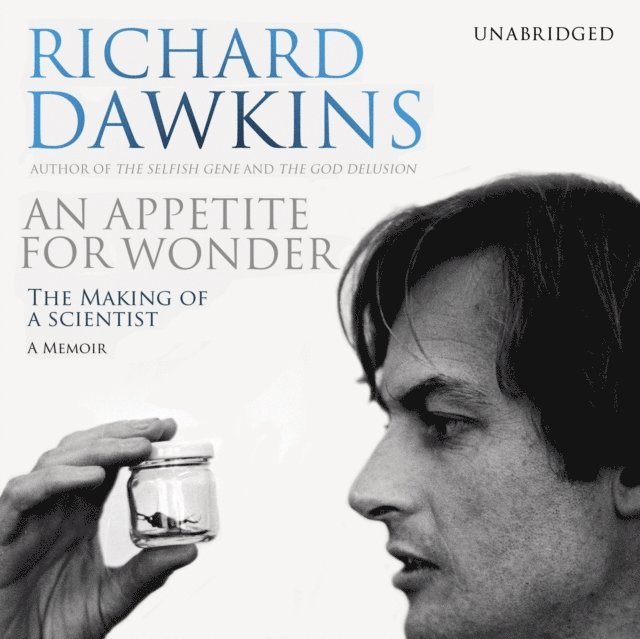 Richard Dawkins - Appetite For Wonder: The Making of a Scientist, Ljudbok